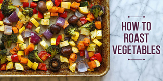 How to Roast Vegetables