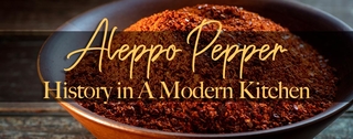 Aleppo Pepper: History in a Modern Kitchen