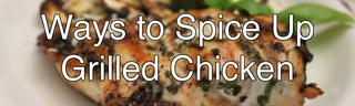 Ways to Spice Up Grilled Chicken