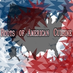 Roots of American Cuisine