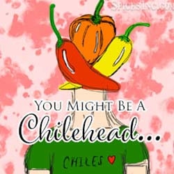 You Might be a Chile Head...