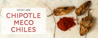 What Are Chipotle Meco Chiles