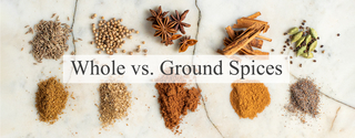 Whole Spices vs Ground Spices