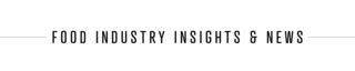 Food Industry Insights and News