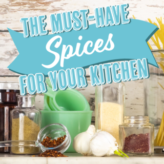 The Must Have Spices for Your Kitchen