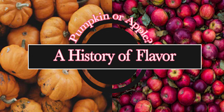 Pumpkin or Apple: A History of Flavor