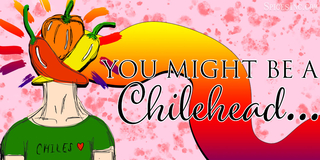You Might be a Chile Head...