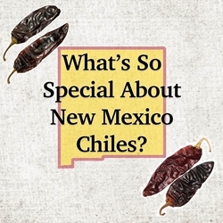 What's So Special About New Mexico Chiles?