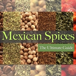 The Ultimate Guide To Mexican Spices