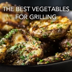 The Best Vegetables for Grilling
